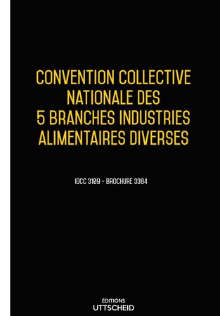 Convention collective nationale des 5 branches industries alimentaires diverses 2024 - Brochure 3384 + grille de Salaire UTTSCHEID